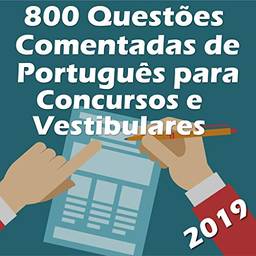 800 Questões Comentadas de Português para Concursos e Vestibulares: Seja aprovado! - Atualizado até Março de 2019
