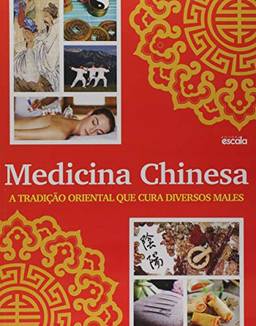 Medicina Chinesa. A Tradição Oriental que Cura Diversos Males
