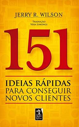 151 Ideias RáPidas Para Conseguir Novos Clientes
