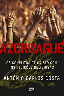 Azorrague: Os conflitos de Cristo com instituições religiosas