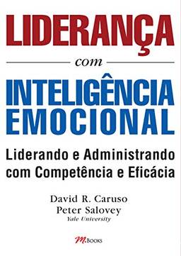 Liderança Com Inteligência Emocional: Aprenda a utilizar habilidades emocionais para uma liderança e administração eficientes