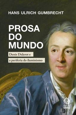 Prosa do mundo: Denis Diderot e a periferia do iluminismo