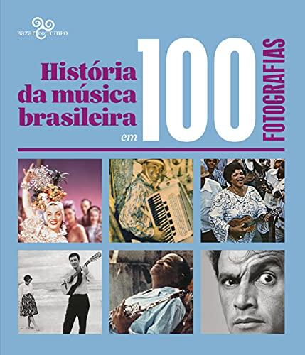 História da música brasileira em 100 fotografias