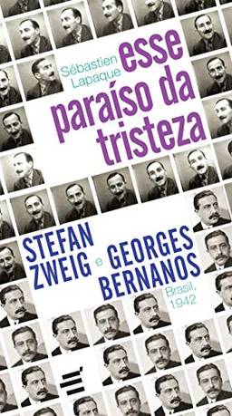 Esse Paraíso da Tristeza: Stefan Zweig e Georges Bernanos - Brasil, 1942