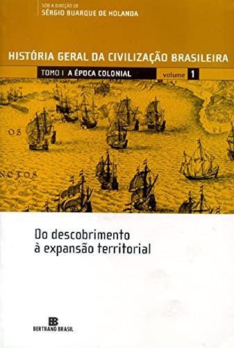 HGCB - Vol. 1 - A época colonial: Do descobrimento à expansão territorial: Do descobrimento à expansão territorial