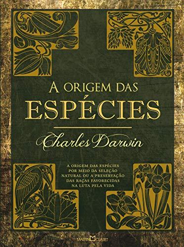 A origem das espécies: A origem das espécies por meio da seleção natural ou a preservação das raças favorecidas na luta pela vida