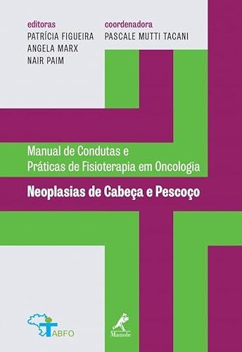 Neoplasias de cabeça e pescoço: Manual de Condutas e Práticas de Fisioterapia em Oncologia