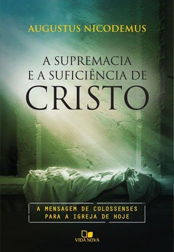 Supremacia e a suficiência de Cristo, A