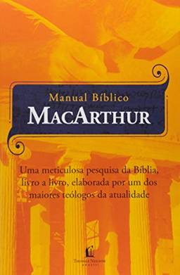Manual bíblico Macarthur: Uma meticulosa pesquisa da Bíblia, livro a livro, elaborada por um dos maiores teólogos da atualidade