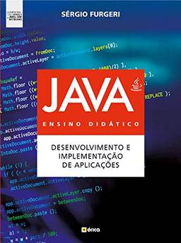Java Ensino Didático: Desenvolvimento e Implementação de Aplicações (compatível com versão 9 e JSHELL com NETBEANS)