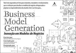Business Model Generation: Inovação em Modelos de Negócios