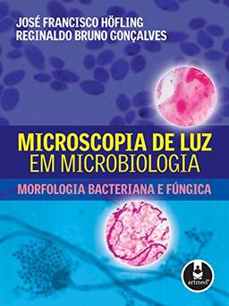 Microscopia de Luz em Microbiologia: Morfologia Bacteriana e Fúngica