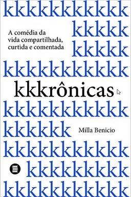 Kkkrônicas: a Comédia da Vida Compartilhada, Curtida e Comentada