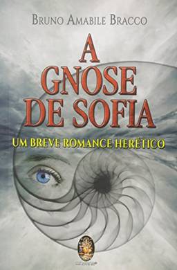 Gnose de Sofia: Um breve romance herético
