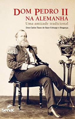 Dom Pedro II na Alemanha: uma amizade tradicional