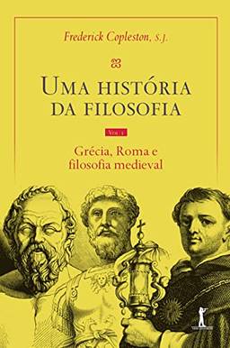 Uma História da Filosofia: Grécia, Roma e Filosofia Medieval (Volume 1)