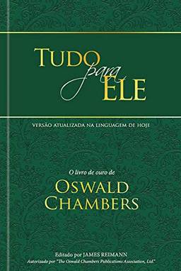 Tudo para ele - Edição especial capa dura: O livro de ouro de Oswald Chambers