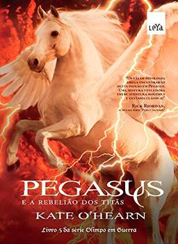 Pegasus e a rebelião dos titãs (Olimpo em Guerra Livro 5)