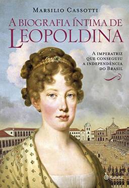 A biografia íntima de Leopoldina