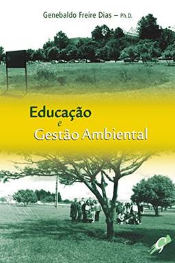 Educação e gestão ambiental (Genebaldo Freire Dias)