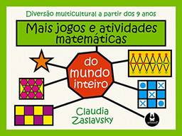 Mais Jogos e Atividades Matemáticas do Mundo Inteiro: Diversão Multicultural a partir dos 9 anos