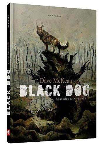 Black Dog: Os Sonhos de Paul Nash: A vida do pintor surrealista inglês Paul Nash, sob o olhar do premiadíssimo Dave Mckean