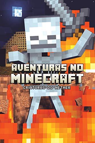 Aventuras no minecraft - Criaturas do Nether - livro 2: Volume 2