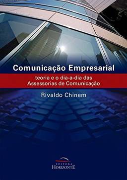 Comunicação Empresarial: Teoria e o Dia-A das Assessorias de Comunicação