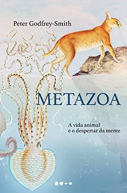 Metazoa: A vida animal e o despertar da mente