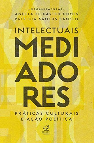 Intelectuais mediadores: Práticas culturais e ação política