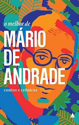O melhor de Mário de Andrade: Contos e Crônicas (Coleção "O melhor de")