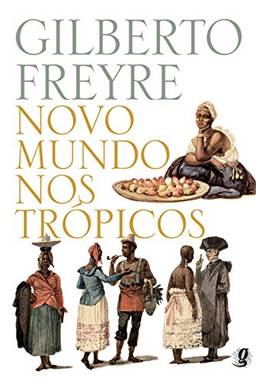 Novo mundo nos trópicos (Gilberto Freyre)