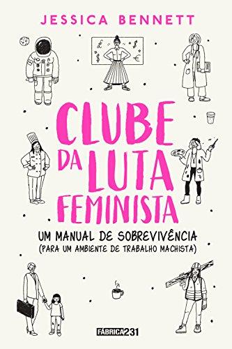 Clube da luta feminista: Um manual de sobrevivência (para um ambiente de trabalho machista)