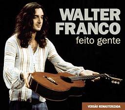 Walter Franco - Feito Gente (Remasterizado)