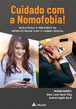 Cuidado Com a Nomofobia! Maravilhas e Prejuízos na Interatividade com o Mundo Digital (eBook)