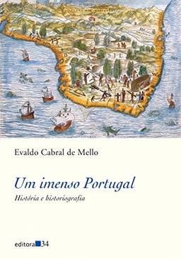 Um imenso Portugal: história e historiografia