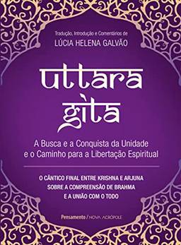 Uttara Gita: A busca e a conquista da unidade e o caminho para a libertação espiritual