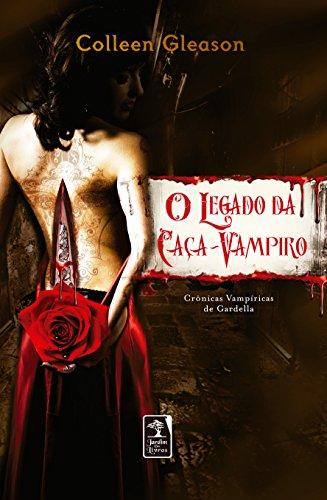 O Legado da Caça-vampiros (Crônicas Vampíricas de Gardella Livro 1)