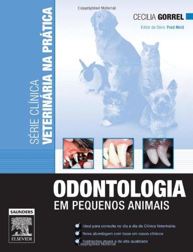 Odontologia em Pequenos Animais - Série Clínica Veterinária na Prática