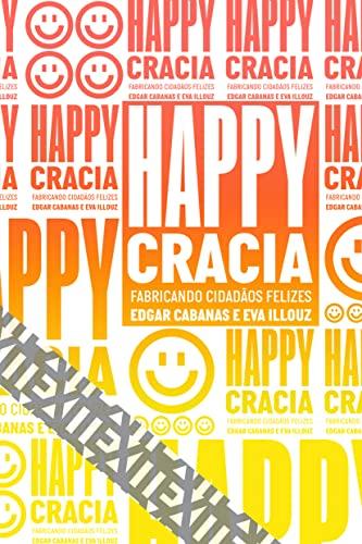 Happycracia: Fabricando cidadãos felizes: 12