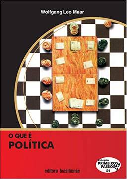 O que É Politica? - Volume 54. Coleção Primeiros Passos