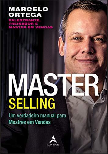 Master Selling: Um verdadeiro manual para mestres em Vendas