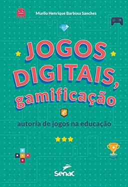 Jogos digitais, gamificação e autoria de jogos na educação