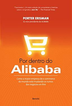 POR DENTRO DO ALIBABA - Como a maior empresa de e-commerce do mundo está mudando os rumos dos negócios on-line