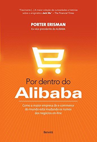 POR DENTRO DO ALIBABA - Como a maior empresa de e-commerce do mundo está mudando os rumos dos negócios on-line