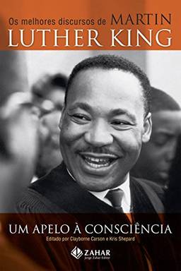 Um apelo à consciência: Os melhores discursos de Martin Luther King