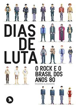 Dias de Luta: O rock e o Brasil dos anos 80