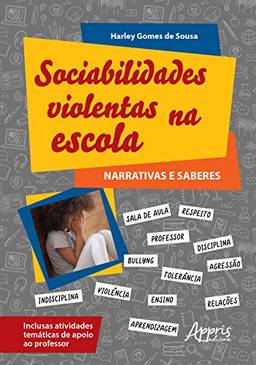 Sociabilidades violentas na escola: narrativas e saberes