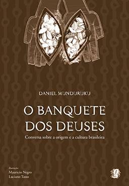 O banquete dos deuses: conversa sobre a origem da cultura brasileira