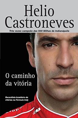 O caminho da vitória: Helio Castroneves